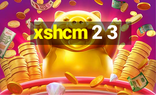 xshcm 2 3