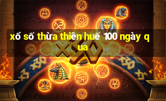 xổ số thừa thiên huế 100 ngày qua