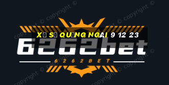 xổ số quảng ngãi 9 12 23