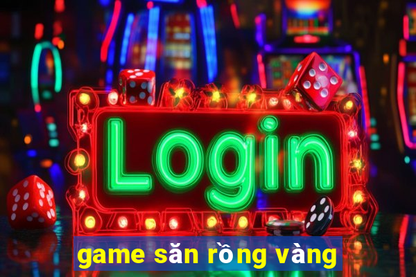 game săn rồng vàng