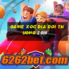 game xoc dia doi thuong 2016