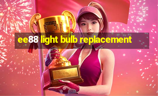 ee88 light bulb replacement