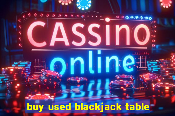 buy used blackjack table