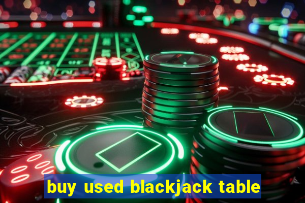 buy used blackjack table