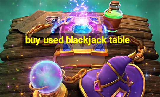 buy used blackjack table