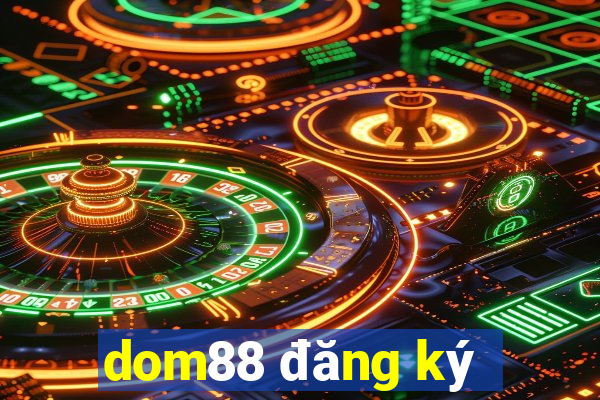 dom88 đăng ký