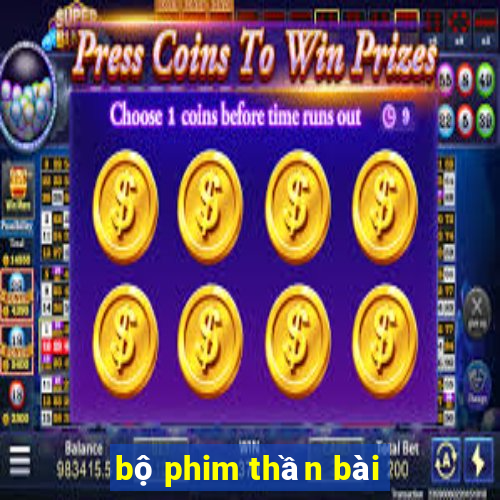 bộ phim thần bài