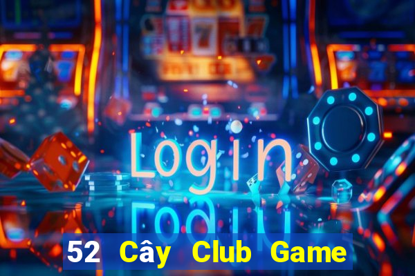 52 Cây Club Game Bài Tặng Tiền