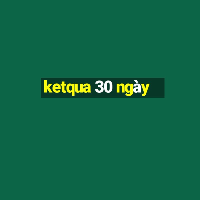 ketqua 30 ngày