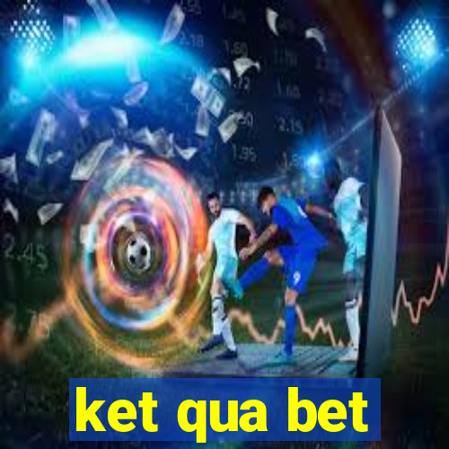 ket qua bet