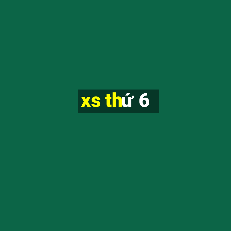 xs thứ 6