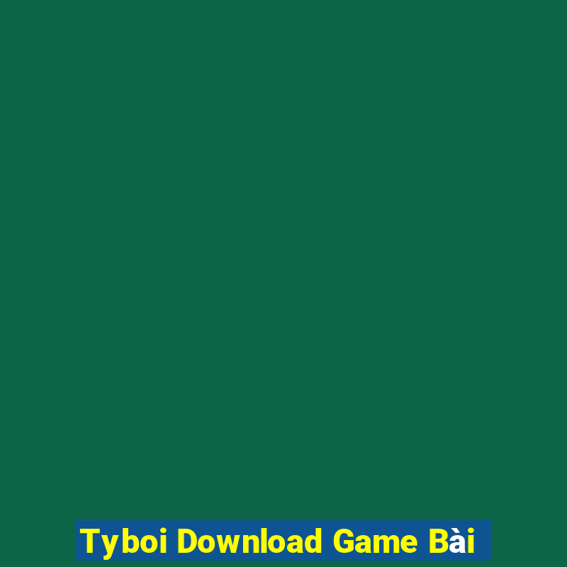 Tyboi Download Game Bài