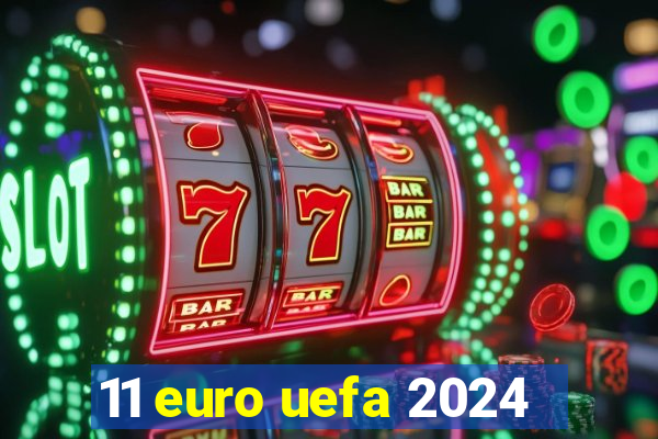 11 euro uefa 2024