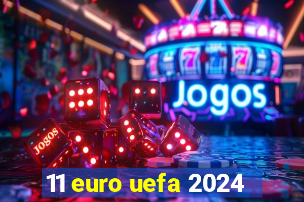 11 euro uefa 2024