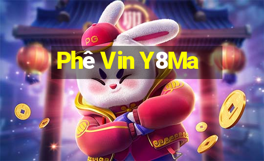 Phê Vin Y8Ma