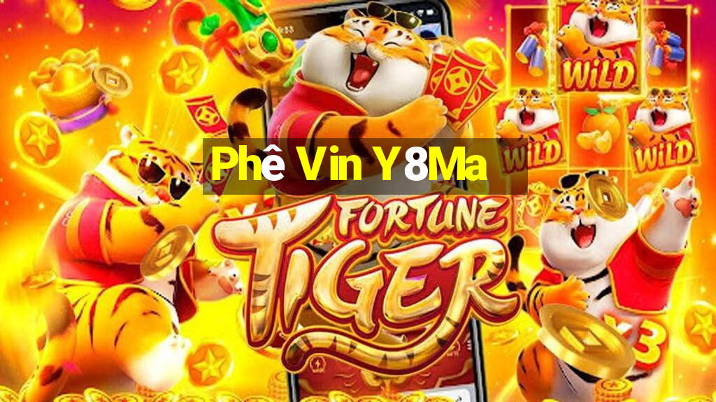 Phê Vin Y8Ma