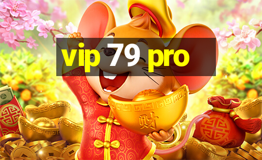 vip 79 pro