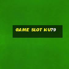 Game Slot Hu79