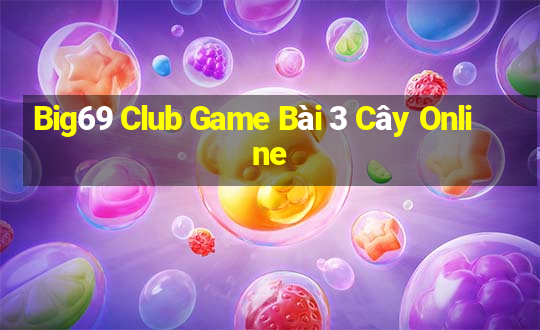 Big69 Club Game Bài 3 Cây Online