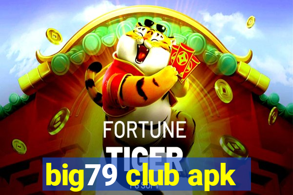 big79 club apk