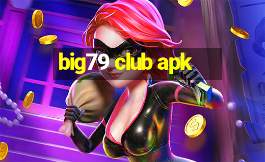 big79 club apk