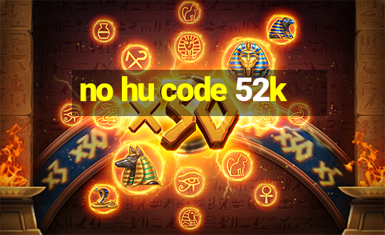 no hu code 52k