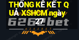 THỐNG KÊ KẾT QUẢ XSHCM ngày 27