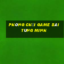 Phòng chơi game bài Tùng Minh