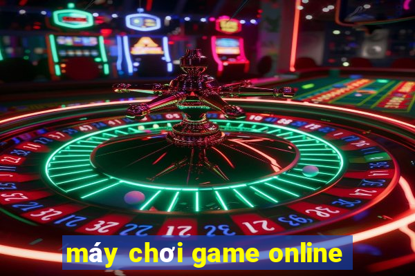 máy chơi game online