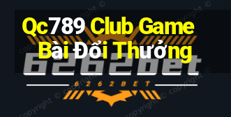 Qc789 Club Game Bài Đổi Thưởng