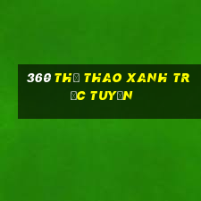 360 thể thao xanh trực tuyến