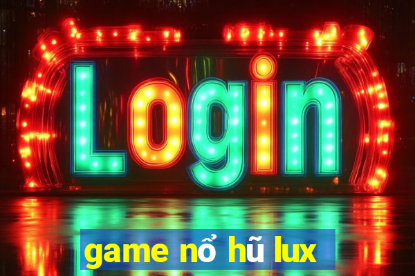 game nổ hũ lux