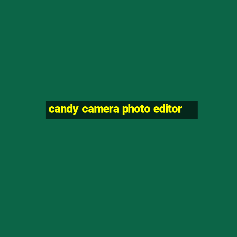 candy camera photo editor