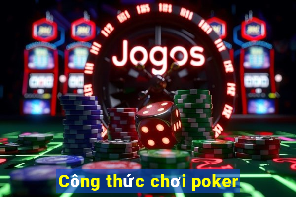 Công thức chơi poker