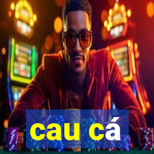 cau ca