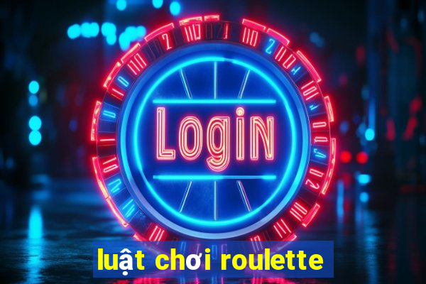 luật chơi roulette