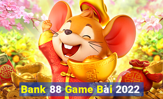 Bank 88 Game Bài 2022