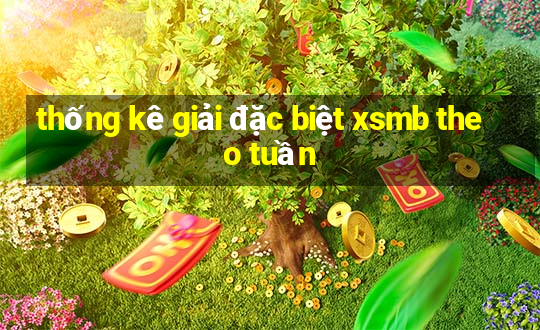 thống kê giải đặc biệt xsmb theo tuần