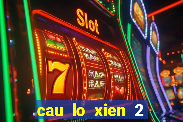 cau lo xien 2 mien bac