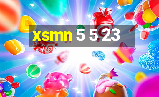 xsmn 5 5 23