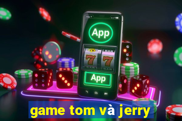 game tom và jerry