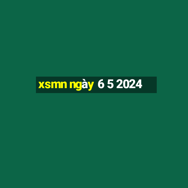 xsmn ngày 6 5 2024