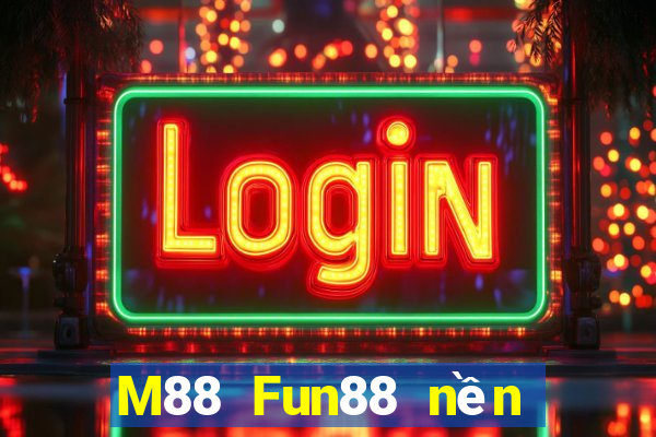 M88 Fun88 nền tảng xổ số Daxing