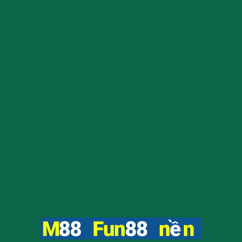 M88 Fun88 nền tảng xổ số Daxing