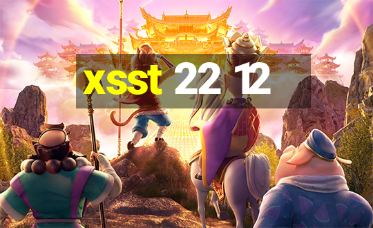 xsst 22 12