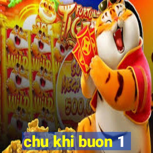 chu khi buon 1