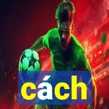 cách