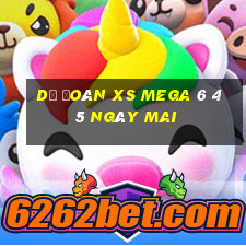 Dự đoán XS Mega 6 45 ngày mai