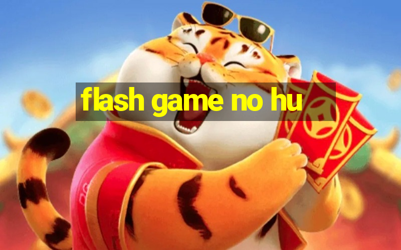 flash game no hu