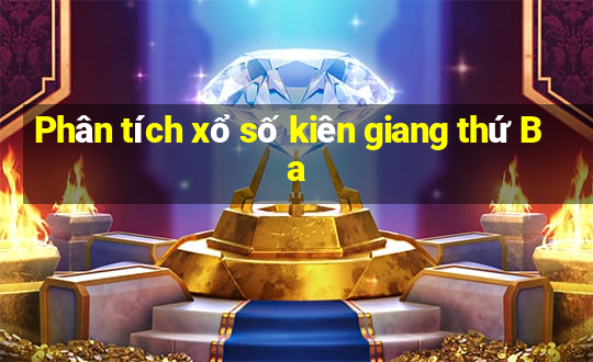 Phân tích xổ số kiên giang thứ Ba